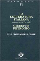 La letteratura italiana. Vol. 2: La civiltà della corte.