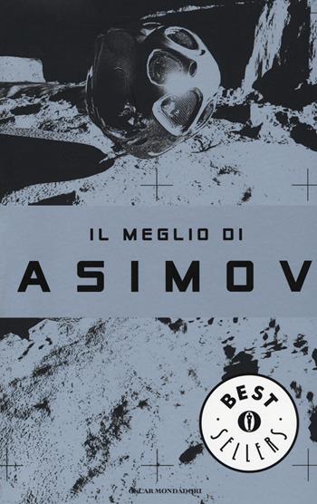 Il meglio di Asimov - Isaac Asimov - Libro Mondadori 1994, Oscar bestsellers | Libraccio.it