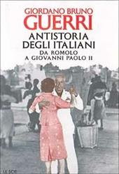 Antistoria degli italiani. Da Romolo a Giovanni Paolo II