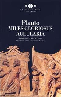 Aulularia-Miles gloriosus - T. Maccio Plauto - Libro Mondadori 1999, Oscar classici greci e latini | Libraccio.it