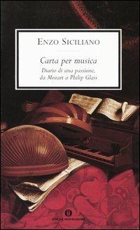 Carta per musica. Diario di una passione, da Mozart a Philip Glass - Enzo Siciliano - Libro Mondadori 2004, Oscar scrittori moderni | Libraccio.it