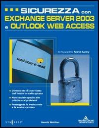 Sicurezza con Exchange Server 2003 e Outlook Web Access - Henrik Walther - Libro Mondadori Informatica 2005, Sistemi operativi | Libraccio.it