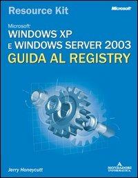 Windows XP e Windows Server 2003. Guida al registry. Con CD-ROM - Jerry Honeycutt - Libro Mondadori Informatica 2005, Sistemi operativi | Libraccio.it