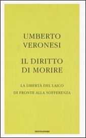 Il diritto di morire. La libertà del laico di fronte alla sofferenza