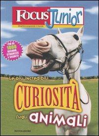 Focus Junior. Le più incredibili curiosità sugli animali - Pierdomenico Baccalario - Libro Mondadori 2005 | Libraccio.it