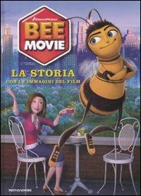 Bee Movie. La storia. Con le immagini del film  - Libro Mondadori 2007 | Libraccio.it