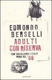 Adulti con riserva. Com'era allegra l'Italia prima del '68