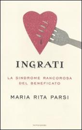 Ingrati. La sindrome rancorosa del beneficato