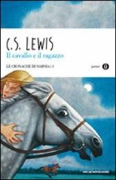 Il cavallo e il ragazzo. Le cronache di Narnia. Vol. 3