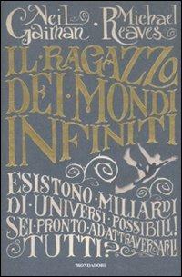 Il ragazzo dei mondi infiniti - Neil Gaiman, Michael Reaves - Libro Mondadori 2011, I Grandi | Libraccio.it