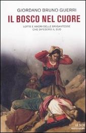 Il bosco nel cuore. Lotte e amori delle brigantesse che difesero il Sud