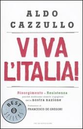 Viva l'Italia! Risorgimento e Resistenza: perché dobbiamo essere orgogliosi della nostra nazione