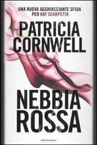 Nebbia rossa - Patricia D. Cornwell - Libro Mondadori 2012, Omnibus | Libraccio.it