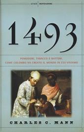 1493. Pomodori, tabacco e batteri. Come Colombo ha creato il mondo in cui viviamo