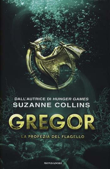 La profezia del flagello. Gregor. Vol. 2 - Suzanne Collins - Libro Mondadori 2013 | Libraccio.it