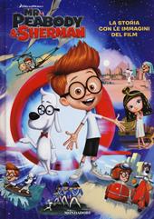 Mr. Peabody & Sherman. La storia con le immagini del film