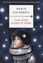 Cosa tiene accese le stelle. Storie di italiani che non hanno mai smesso di credere nel futuro