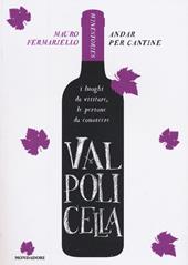 Valpolicella. Andar per cantine. Winestories