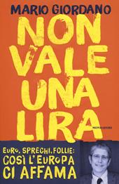 Non vale una lira. Euro, sprechi, follie: così l'Europa ci affama