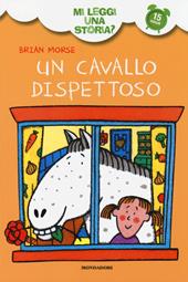 Un cavallo dispettoso. Mi leggi una storia? Ediz. illustrata