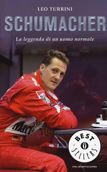 Schumacher. La leggenda di un uomo normale - Leo Turrini - Libro Mondadori 2014, Oscar bestsellers | Libraccio.it