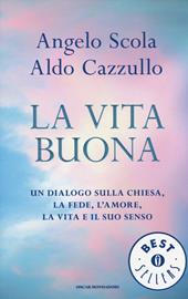 La vita buona. Un dialogo sulla Chiesa, la fede, l'amore, la vita e il suo senso