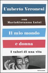 Il mio mondo è donna. I valori di una vita