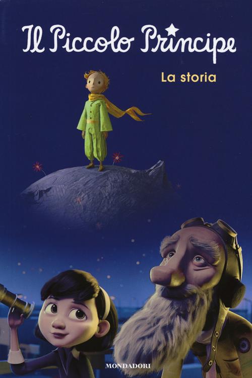 Il Piccolo Principe. La storia - Libro Mondadori 2015 | Libraccio.it