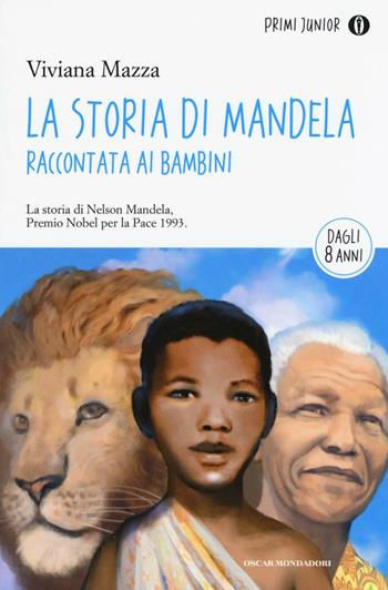 La storia di Mandela raccontata ai bambini - Viviana Mazza - Libro Mondadori 2016, Oscar primi junior | Libraccio.it