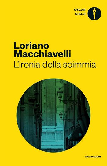 L'ironia della scimmia - Loriano Macchiavelli - Libro Mondadori 2016, Oscar gialli | Libraccio.it