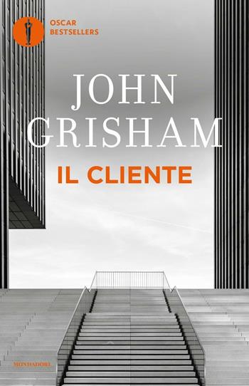 Il cliente - John Grisham - Libro Mondadori 2016, Oscar bestsellers | Libraccio.it