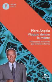 Viaggio dentro la mente. Conoscere il cervello per tenerlo in forma