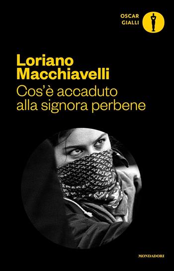 Cos'è accaduto alla signora perbene - Loriano Macchiavelli - Libro Mondadori 2017, Oscar gialli | Libraccio.it