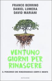 Ventuno giorni per rinascere. Il percorso che ringiovanisce corpo e mente