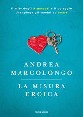 La misura eroica. Il mito degli argonauti e il coraggio che spinge gli uomini ad amare