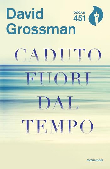 Caduto fuori dal tempo - David Grossman - Libro Mondadori 2018, Oscar 451 | Libraccio.it