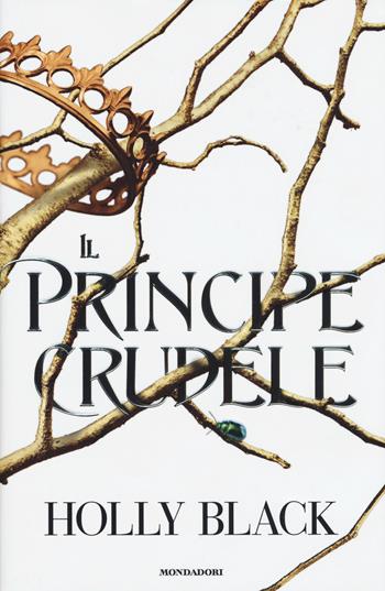 Il principe crudele - Holly Black - Libro Mondadori 2018, Chrysalide | Libraccio.it