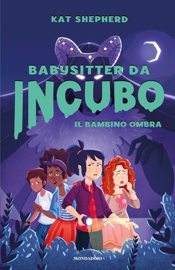 Il bambino ombra. Babysitter da incubo. Vol. 1 - Kat Shepherd - Libro Mondadori 2020 | Libraccio.it