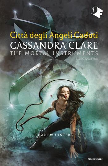 Città degli angeli caduti. Shadowhunters. The mortal instruments. Vol. 4 - Cassandra Clare - Libro Mondadori 2019, Oscar fantastica | Libraccio.it