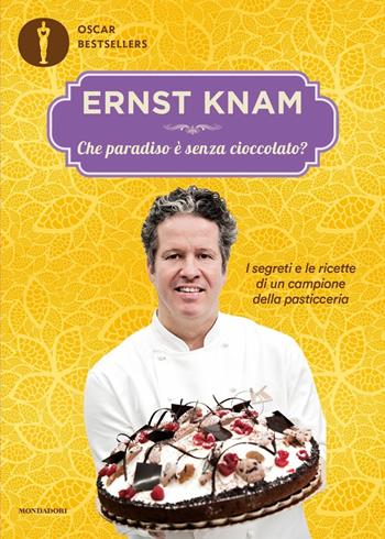 Che paradiso è senza cioccolato? - Ernst Knam - Libro Mondadori 2020, Oscar bestsellers | Libraccio.it