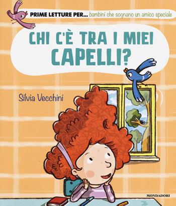 Chi c'è tra i miei capelli? Ediz. a colori - Silvia Vecchini - Libro Mondadori 2019, Prime letture | Libraccio.it