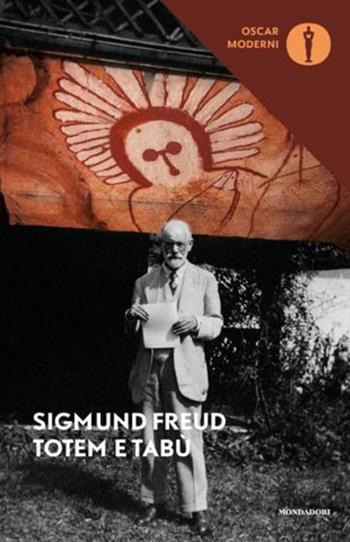 Totem e tabù. Alcune concordanze nella vita psichica dei selvaggi e dei nevrotici - Sigmund Freud - Libro Mondadori 2019, Oscar moderni | Libraccio.it