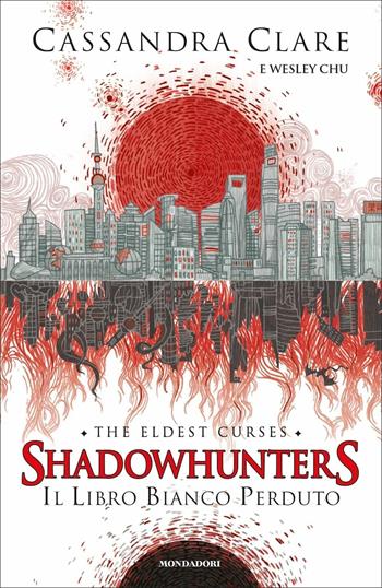 Il libro bianco perduto. Shadowhunters. The eldest curses - Cassandra Clare, Wesley Chu - Libro Mondadori 2020, Chrysalide | Libraccio.it
