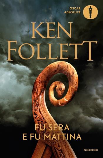 Fu sera e fu mattina - Ken Follett - Libro Mondadori 2022, Oscar absolute | Libraccio.it