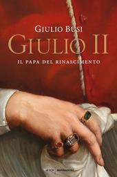 Giulio II. Il papa del Rinascimento