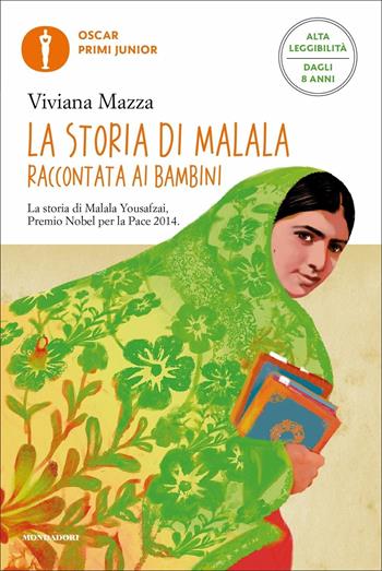 La storia di Malala raccontata ai bambini. Ediz. ad alta leggibilità - Viviana Mazza - Libro Mondadori 2021, Oscar primi junior | Libraccio.it