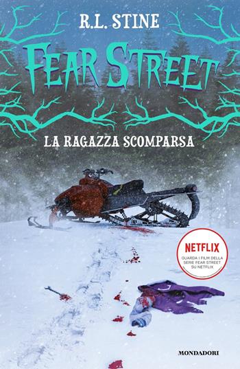 La ragazza scomparsa. Fear Street - Robert L. Stine - Libro Mondadori 2022, I Grandi | Libraccio.it