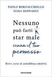 Nessuno può farti star male senza il tuo permesso. Breve corso di autodifesa emotiva