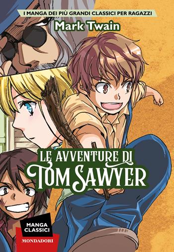 Le avventure di Tom Sawyer. Manga classici - Mark Twain - Libro Mondadori 2023, I Grandi | Libraccio.it