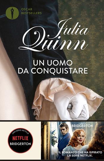 Un uomo da conquistare. Serie Bridgerton. Vol. 4 - Julia Quinn - Libro Mondadori 2024, Oscar bestsellers | Libraccio.it